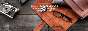 Small Leather Goods - Wallet, Suspenders, Drop Kit, Phone Case